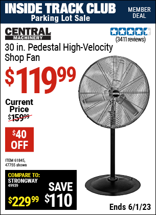 Inside Track Club members can buy the CENTRAL MACHINERY 30 In. Pedestal High Velocity Shop Fan (Item 47755/61845) for $119.99, valid through 6/1/2023.