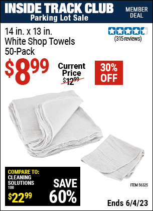 Inside Track Club members can buy the 14 in. x 13 in. White Shop Towels 50 Pk. (Item 56325) for $8.99, valid through 6/1/2023.
