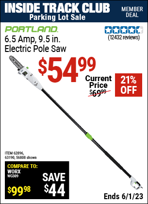 Inside Track Club members can buy the PORTLAND 9.5 In. 7 Amp Electric Pole Saw (Item 56808/62896/63190) for $54.99, valid through 6/1/2023.