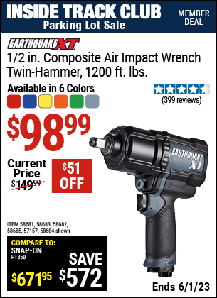 Inside Track Club members can buy the EARTHQUAKE XT 1/2 In. Composite Xtreme Torque Air Impact Wrench (Item 57157/58681/58682/58683/58684/58685) for $98.99, valid through 6/1/2023.