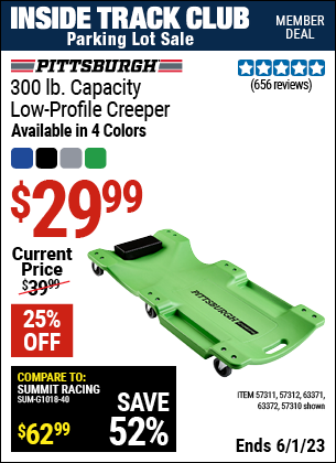 Inside Track Club members can buy the PITTSBURGH AUTOMOTIVE 40 In. 300 Lb. Capacity Low-Profile Creeper, Green (Item 57310/57311/57312/63371/63372/63424/64169) for $29.99, valid through 6/1/2023.
