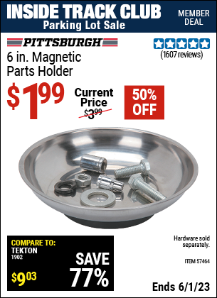 Inside Track Club members can buy the PITTSBURGH AUTOMOTIVE 6 In. Magnetic Parts Holder (Item 57464) for $1.99, valid through 6/1/2023.