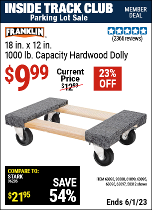 Inside Track Club members can buy the FRANKLIN 18 in. x 12 in. 1000 lb. Capacity Hardwood Dolly (Item 58312/63098/93888/61899/63095/63096/63097) for $9.99, valid through 6/1/2023.