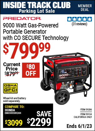Inside Track Club members can buy the PREDATOR 9000 Watt Gas Powered Portable Generator with CO SECURE Technology (Item 59134/59206) for $799.99, valid through 6/1/2023.