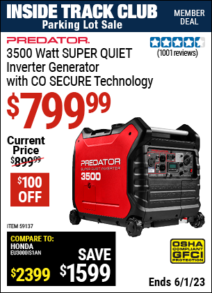 Inside Track Club members can buy the PREDATOR 3500 Watt SUPER QUIET Inverter Generator with CO SECURE Technology (Item 59137) for $799.99, valid through 6/1/2023.