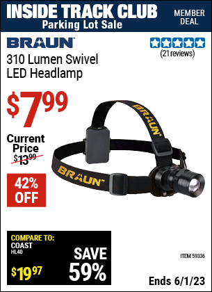 Inside Track Club members can buy the BRAUN 310 Lumen Swivel LED Headlamp (Item 59336) for $7.99, valid through 6/1/2023.
