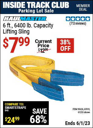 Inside Track Club members can buy the HAUL-MASTER 6 ft. 6400 lbs. Capacity Lifting Sling (Item 61233/95626/61919) for $7.99, valid through 6/1/2023.