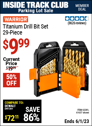 Inside Track Club members can buy the WARRIOR Titanium Drill Bit Set 29 Pc (Item 61637/62281) for $9.99, valid through 6/1/2023.