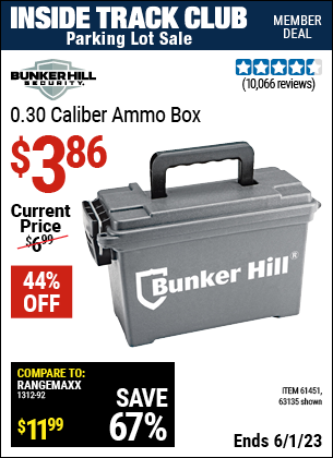 Inside Track Club members can buy the BUNKER HILL SECURITY Ammo Dry Box (Item 63135/61451) for $3.86, valid through 6/1/2023.