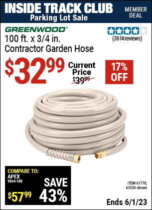 Inside Track Club members can buy the GREENWOOD 3/4 in. x 100 ft. Commercial Duty Garden Hose (Item 63336/61770) for $32.99, valid through 6/1/2023.