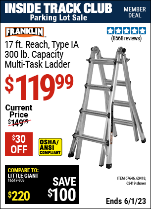Inside Track Club members can buy the FRANKLIN 17 Ft. Type IA Multi-Task Ladder (Item 63419/67646/63418) for $119.99, valid through 6/1/2023.