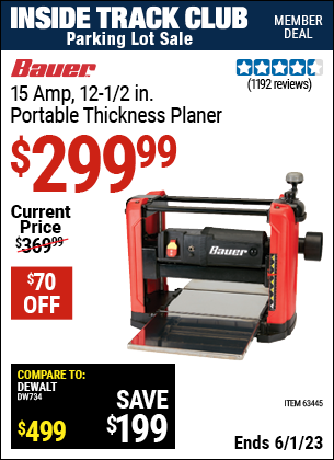 Inside Track Club members can buy the BAUER 15 Amp 12-1/2 in. Portable Thickness Planer (Item 63445) for $299.99, valid through 6/1/2023.