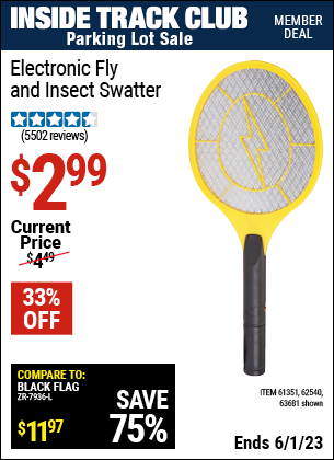 Inside Track Club members can buy the Electronic Fly & Insect Swatter (Item 63681/61351/62540) for $2.99, valid through 6/1/2023.