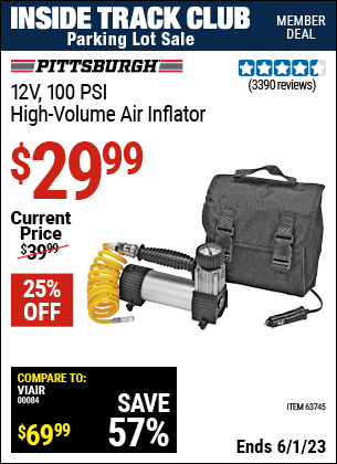 Inside Track Club members can buy the PITTSBURGH AUTOMOTIVE 12V 100 PSI High Volume Air Inflator (Item 63745) for $29.99, valid through 6/1/2023.