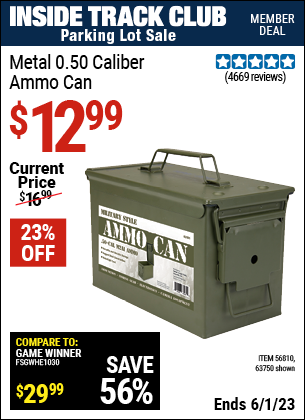 Inside Track Club members can buy the .50 Cal Metal Ammo Can (Item 63750/56810) for $12.99, valid through 6/1/2023.