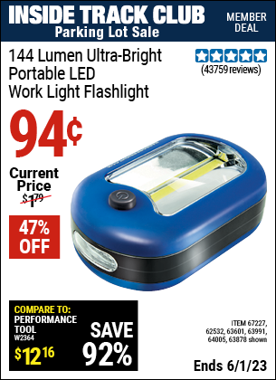 Inside Track Club members can buy the 144 Lumen Ultra Bright LED Portable Worklight/Flashlight (Item 63878/67227/62532/63601/63991/64005) for $0.94, valid through 6/1/2023.