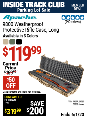 Inside Track Club members can buy the APACHE 9800 Weatherproof Protective Rifle Case (Item 64520/58657/64520) for $119.99, valid through 6/1/2023.