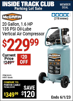 Inside Track Club members can buy the MCGRAW 20 Gallon 1.6 HP 135 PSI Oil Lube Vertical Air Compressor (Item 64857/56241) for $229.99, valid through 6/1/2023.