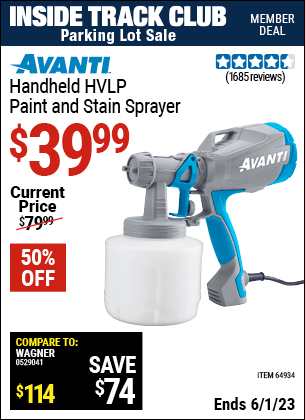 Inside Track Club members can buy the AVANTI Handheld HVLP Paint & Stain Sprayer (Item 64934) for $39.99, valid through 6/1/2023.