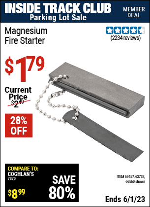 Inside Track Club members can buy the Magnesium Fire Starter (Item 66560/69457/63733) for $1.79, valid through 6/1/2023.