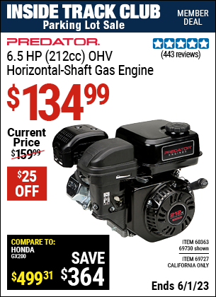 Inside Track Club members can buy the PREDATOR ENGINES 6.5 HP (212cc) OHV Horizontal Shaft Gas Engine (Item 69727/60363/69727) for $134.99, valid through 6/1/2023.