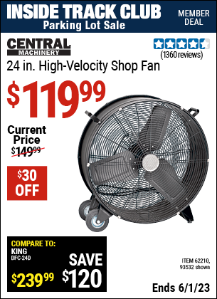 Inside Track Club members can buy the CENTRAL MACHINERY 24 in. High Velocity Shop Fan (Item 93532/62210) for $119.99, valid through 6/1/2023.
