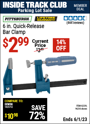 Inside Track Club members can buy the PITTSBURGH 6 in. Quick Release Bar Clamp (Item 96210/62239) for $2.99, valid through 6/1/2023.
