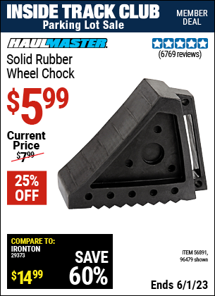 Inside Track Club members can buy the HAUL-MASTER Solid Rubber Wheel Chock (Item 96479/56891) for $5.99, valid through 6/1/2023.