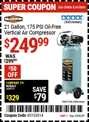 Buy the MCGRAW 21 gallon 175 PSI Oil-Free Vertical Air Compressor (Item 64858/57259) for $249.99, valid through 5/29/2023.