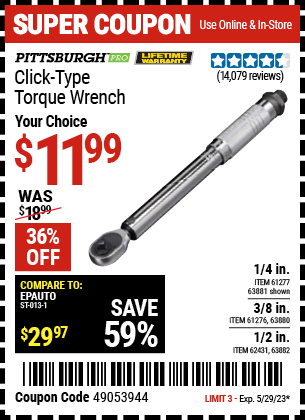 Buy the PITTSBURGH 3/8 in. Drive Click Type Torque Wrench (Item 63880/61276/63881/61277/63882/62431) for $11.99, valid through 5/29/2023.