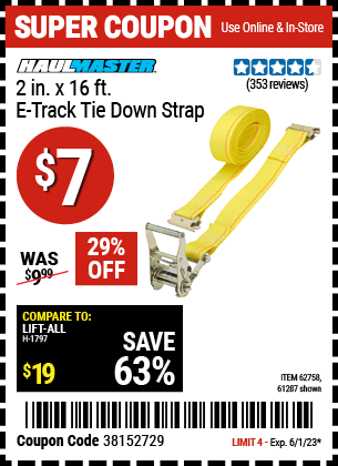 Buy the HAUL-MASTER 2 in. x 16 ft. E-Track Tie Down Strap (Item 61287/62758) for $7, valid through 6/1/2023.