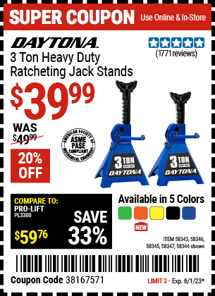 Buy the DAYTONA 3 ton Heavy Duty Ratcheting Jack Stands (Item 58343/58344/58345/58346/58347) for $39.99, valid through 6/1/2023.