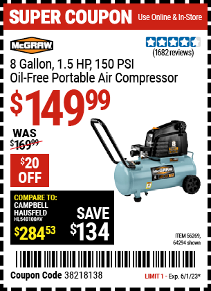 Buy the MCGRAW 8 gallon 1.5 HP 150 PSI Oil-Free Portable Air Compressor (Item 64294/56269) for $149.99, valid through 6/1/2023.