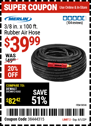 Buy the MERLIN 3/8 in. x 100 ft. Rubber Air Hose (Item 58548) for $39.99, valid through 6/1/2023.