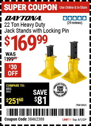 Buy the DAYTONA 22 Ton Heavy Duty Jack Stands with Locking Pin (Item 58623) for $169.99, valid through 6/1/2023.