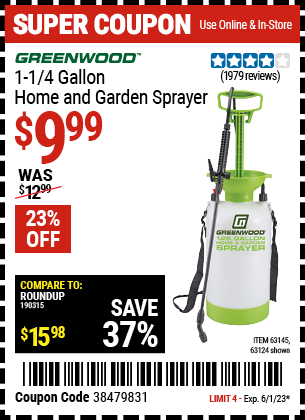 Buy the GREENWOOD 1-1/4 gallon Home and Garden Sprayer (Item 63124/63145) for $9.99, valid through 6/1/2023.