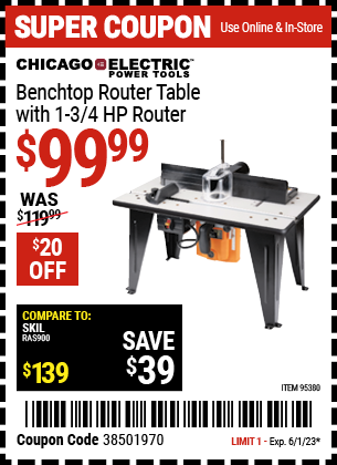 Buy the CHICAGO ELECTRIC Benchtop Router Table with 1-3/4 HP Router (Item 95380) for $99.99, valid through 6/1/2023.