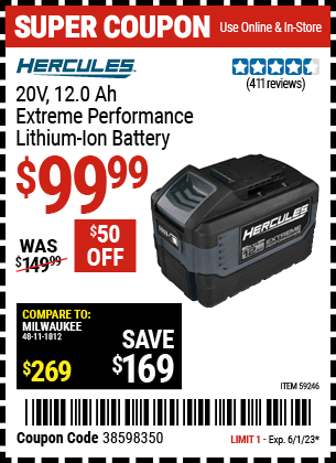 Buy the HERCULES 20V 12.0 Ah Extreme Performance Lithium-Ion Battery (Item 59246) for $99.99, valid through 6/1/2023.
