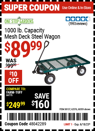 Buy the ONE STOP GARDENS 1000 Lb. Mesh Deck Steel Wagon (Item 60359/38137/62576) for $89.99, valid through 6/18/2023.