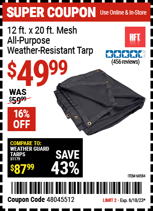 Buy the HFT 12 ft. x 19 ft. 6 in. Mesh All Purpose/Weather Resistant Tarp (Item 60584) for $49.99, valid through 6/18/2023.