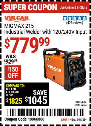 Buy the VULCAN MIGMax 215 Industrial Welder with 120/240 Volt Input (Item 57813/63617) for $779.99, valid through 6/18/2023.