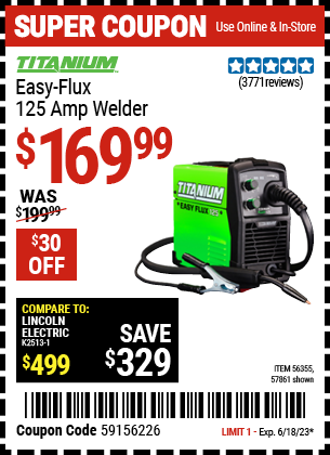 Buy the TITANIUM Easy-Flux 125 Amp Welder (Item 57861/56355) for $169.99, valid through 6/18/2023.
