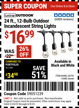 Buy the LUMINAR OUTDOOR 24 Ft. 12 Bulb Outdoor String Lights (Item 63483/64486/64739) for $16.99, valid through 6/4/2023.