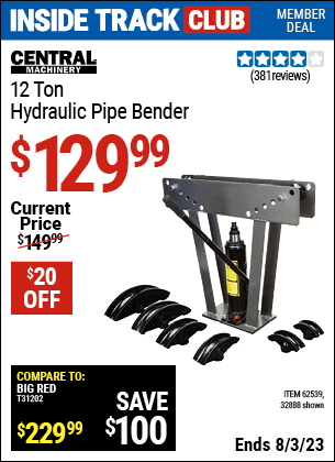 Inside Track Club members can buy the CENTRAL MACHINERY 12 Ton Hydraulic Pipe Bender (Item 32888/62539) for $129.99, valid through 8/3/2023.