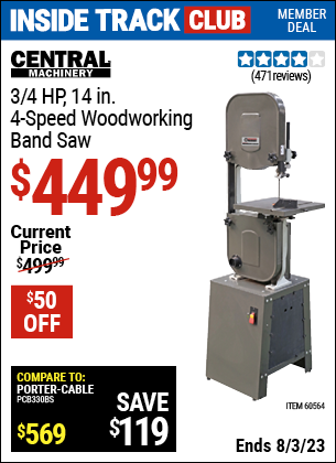 Inside Track Club members can buy the CENTRAL MACHINERY 14 in. 4 Speed Woodworking Band Saw (Item 60564) for $449.99, valid through 8/3/2023.