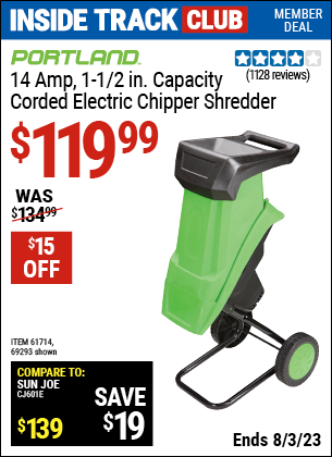 Inside Track Club members can buy the PORTLAND 14 Amp 1-1/2 in. Capacity Chipper Shredder (Item 69293/61714) for $119.99, valid through 8/3/2023.