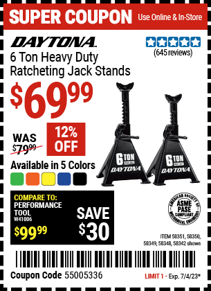 Buy the DAYTONA 6 ton Heavy Duty Ratcheting Jack Stands (Item 58342/58348/58349/58350/58351) for $69.99, valid through 7/4/2023.