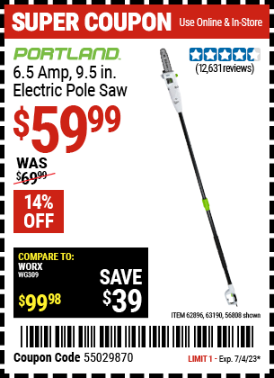 Buy the PORTLAND 9.5 In. 7 Amp Electric Pole Saw (Item 56808/62896/63190) for $59.99, valid through 7/4/2023.