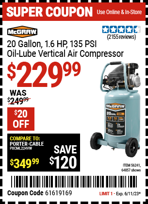 Buy the MCGRAW 20 Gallon 1.6 HP 135 PSI Oil Lube Vertical Air Compressor (Item 64857/56241) for $229.99, valid through 6/11/2023.