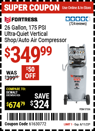 Buy the FORTRESS 26 Gallon 175 PSI Ultra Quiet Vertical Shop/Auto Air Compressor (Item 57336) for $349.99, valid through 6/11/2023.